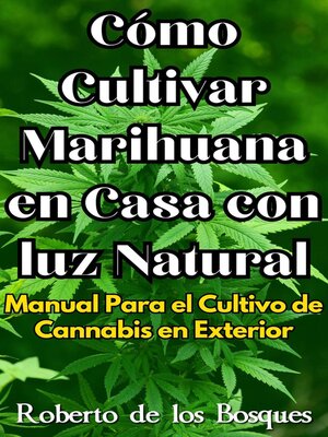 cover image of Cómo Cultivar Marihuana en Casa con luz Natural Manual Para el Cultivo de Cannabis en Exterior